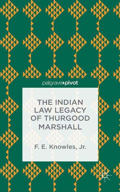 Book cover of The Indian Law Legacy of Thurgood Marshall