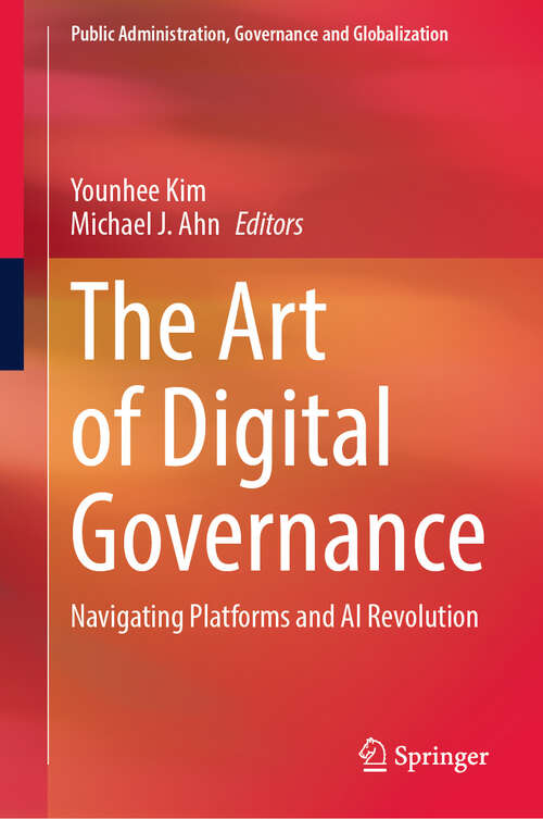 Book cover of The Art of Digital Governance: Navigating Platforms and AI Revolution (Public Administration, Governance and Globalization #6)