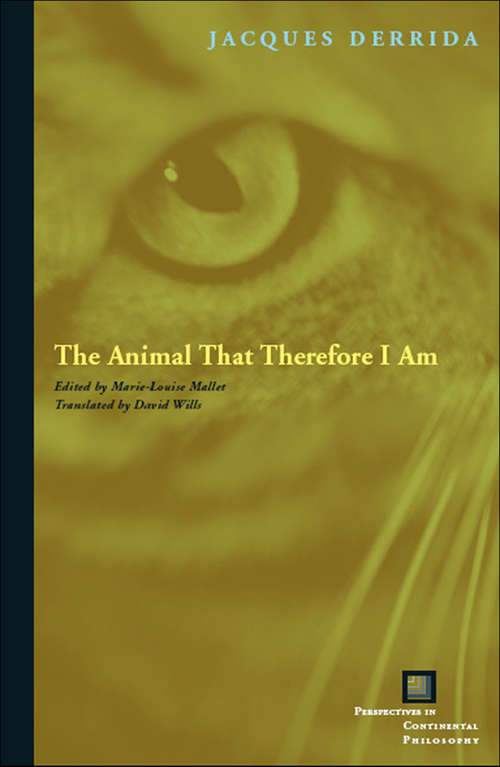 The Animal That Therefore I Am (Perspectives in Continental Philosophy)