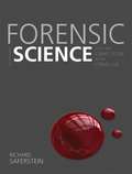 Forensic Science: From the Crime Scene to the Crime Lab (Second Edition)
