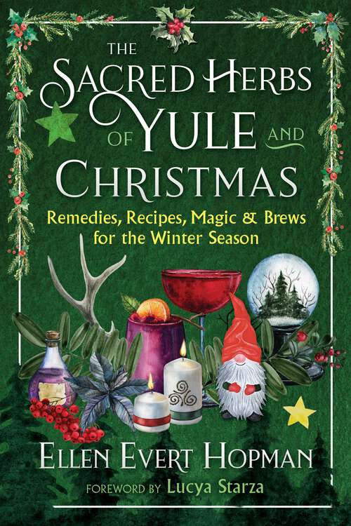 Book cover of The Sacred Herbs of Yule and Christmas: Remedies, Recipes, Magic, and Brews for the Winter Season