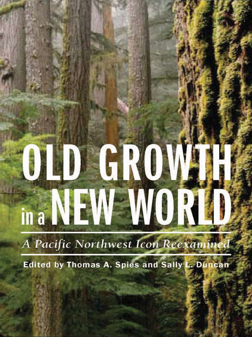 Book cover of Old Growth in a New World: A Pacific Northwest Icon Reexamined (2)