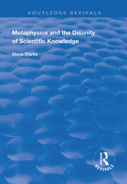 Metaphysics and the Disunity of Scientific Knowledge (Routledge Revivals)