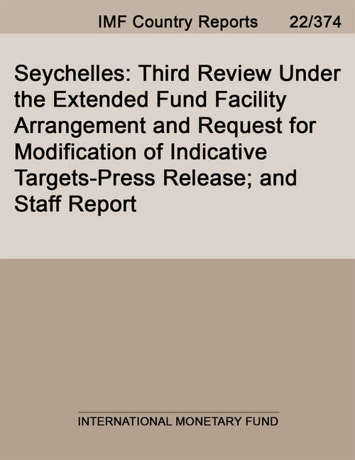 Book cover of Seychelles: Third Review Under the Extended Fund Facility Arrangement and Request for Modification of Indicative Targets-Press Release; and Staff Report