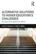 Alternative Solutions to Higher Education's Challenges: An Appreciative Approach to Reform