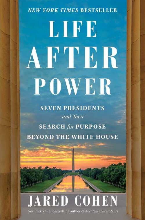 Book cover of Life After Power: Seven Presidents and Their Search for Purpose Beyond the White House