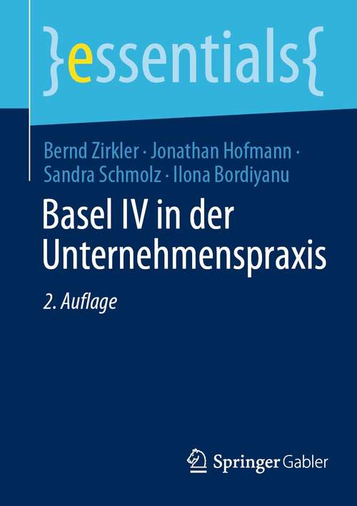 Book cover of Basel IV in der Unternehmenspraxis (2. Aufl. 2021) (essentials)