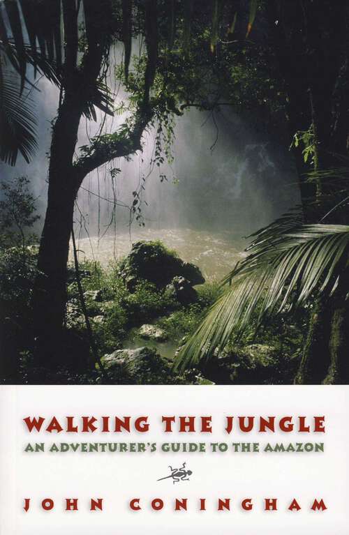 Book cover of Walking the Jungle: An Adventurer's Guide to the Amazon