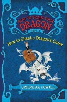Book cover of How to Cheat a Dragon's Curse (The Heroic Misadventures of Hiccup Horrendous Haddock III #4)