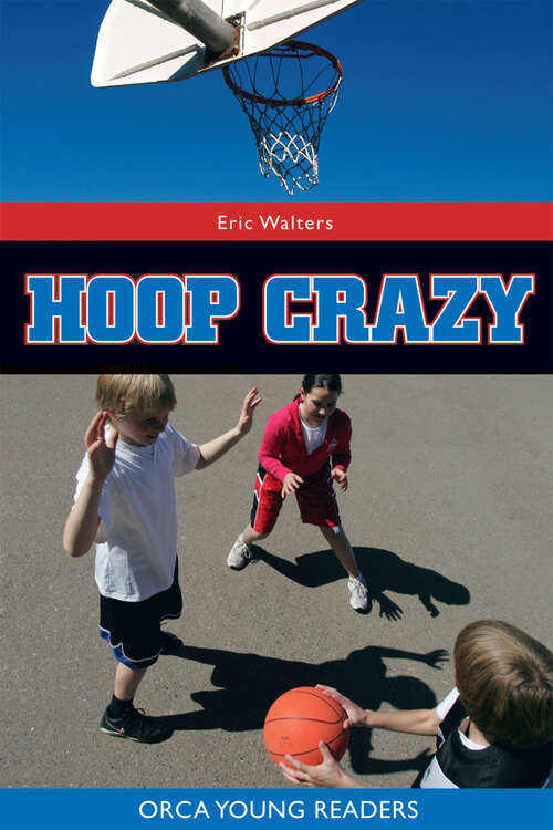 Book cover of Hoop Crazy (Orca Young Readers)