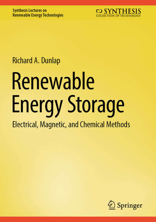Book cover of Renewable Energy Storage: Electrical, Magnetic, and Chemical Methods (Synthesis Lectures on Renewable Energy Technologies)