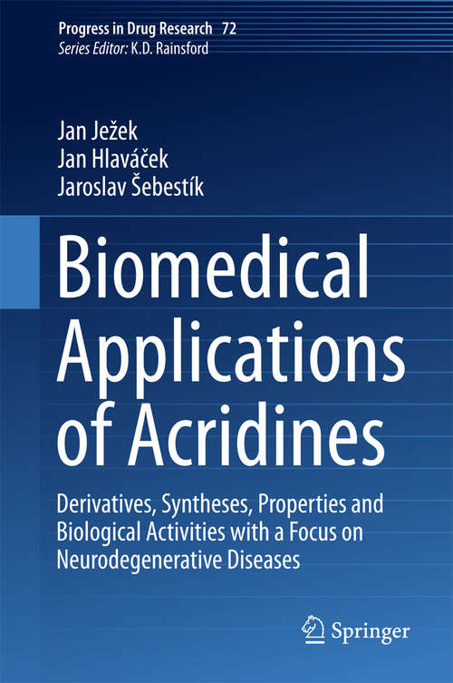 Biomedical Applications of Acridines: Derivatives, Syntheses, Properties and Biological Activities with a Focus on Neurodegenerative Diseases (Progress in Drug Research #72)