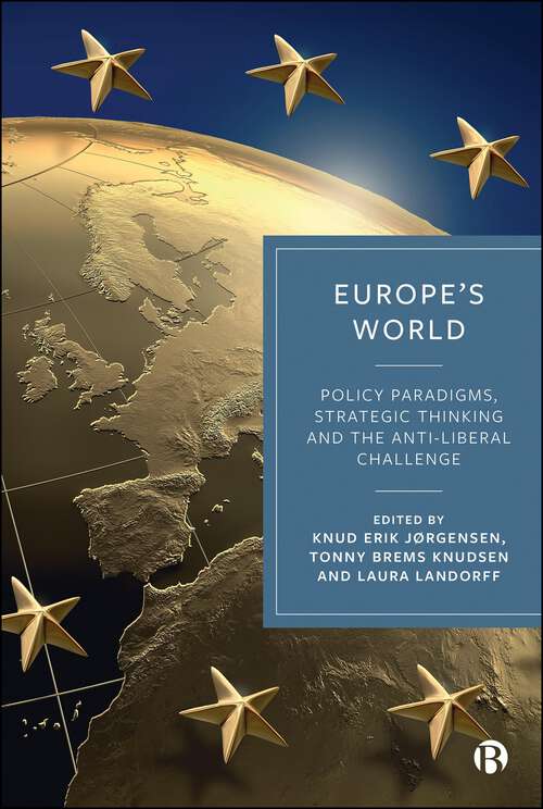 Book cover of Europe’s World: Policy Paradigms, Strategic Thinking and the Anti-Liberal Challenge (First Edition)