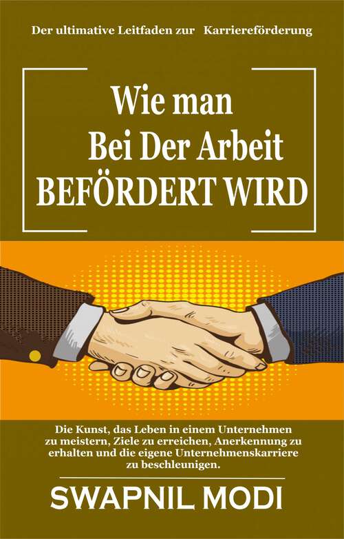 Book cover of Wie man Bei Der Arbeit Befördert Wird: Der ultimative Leitfaden zur Karriereförderung