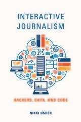 Book cover of Interactive Journalism: Hackers, Data, and Code