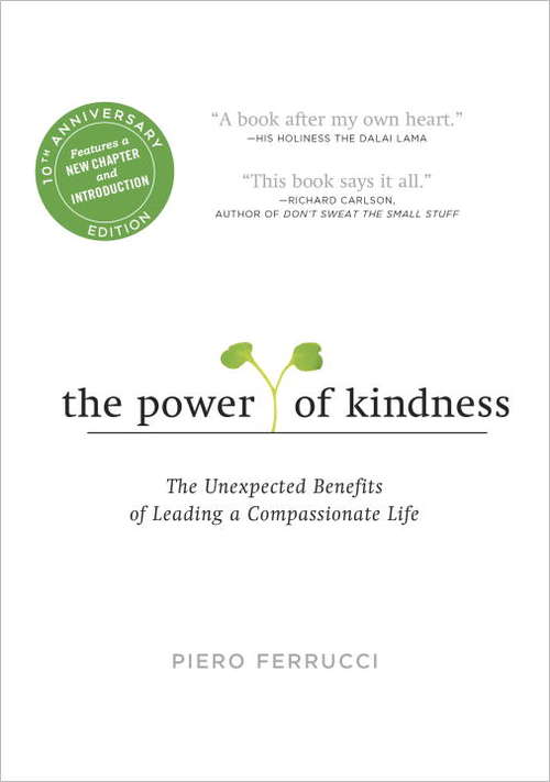 Book cover of The Power of Kindness: The Unexpected Benefits of Leading a Compassionate Life