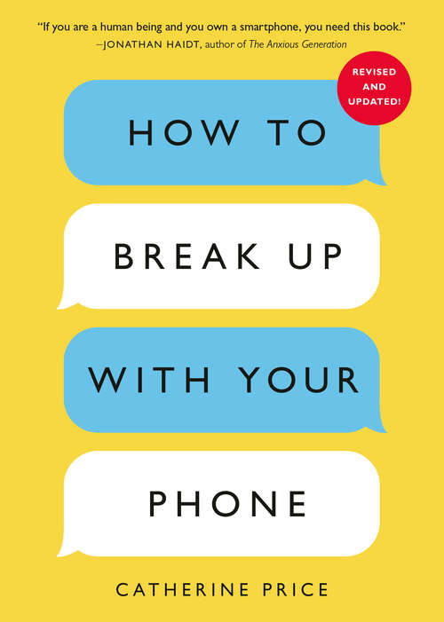 Book cover of How to Break Up with Your Phone, Revised Edition: The 30-Day Digital Detox Plan