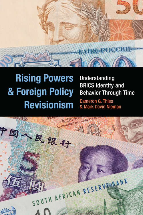 Rising Powers and Foreign Policy Revisionism: Understanding BRICS Identity and Behavior Through Time