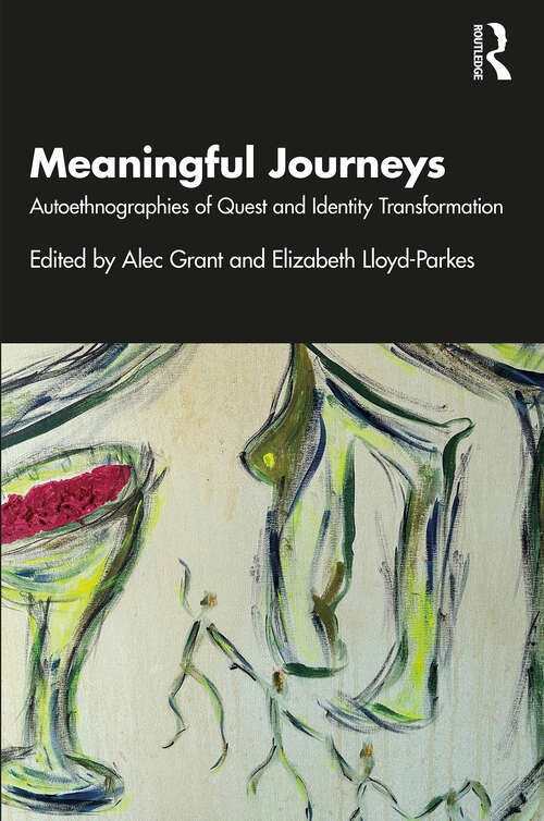 Book cover of Meaningful Journeys: Autoethnographies of Quest and Identity Transformation