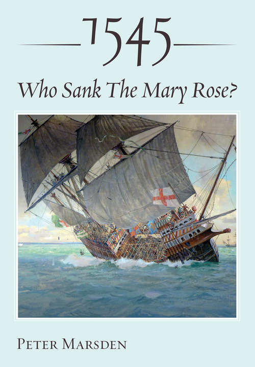 Book cover of 1545: Who Sank The Mary Rose?