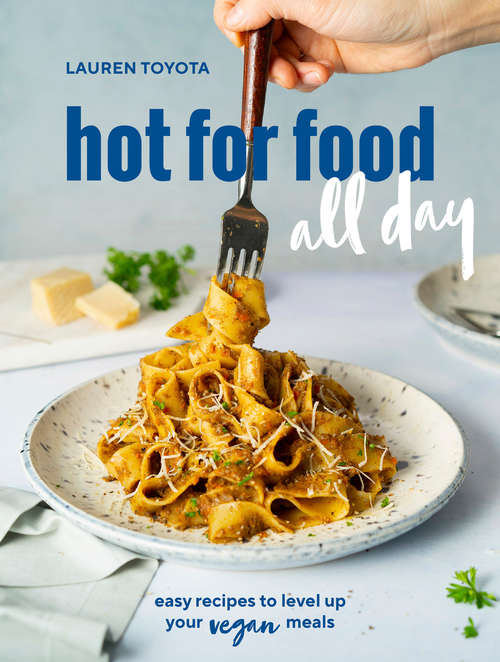 Book cover of hot for food all day: easy recipes to level up your vegan meals [A Cookbook]