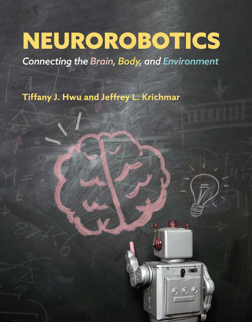 Book cover of Neurorobotics: Connecting the Brain, Body, and Environment (Intelligent Robotics and Autonomous Agents series)