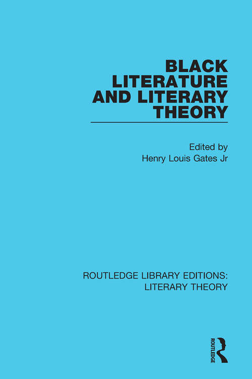 Black Literature and Literary Theory (Routledge Library Editions: Literary Theory #13)