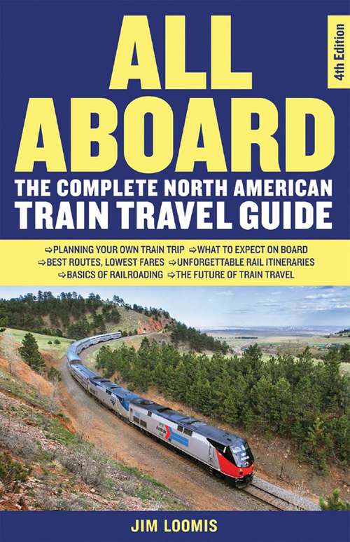 Book cover of All Aboard: The Complete North American Train Travel Guide