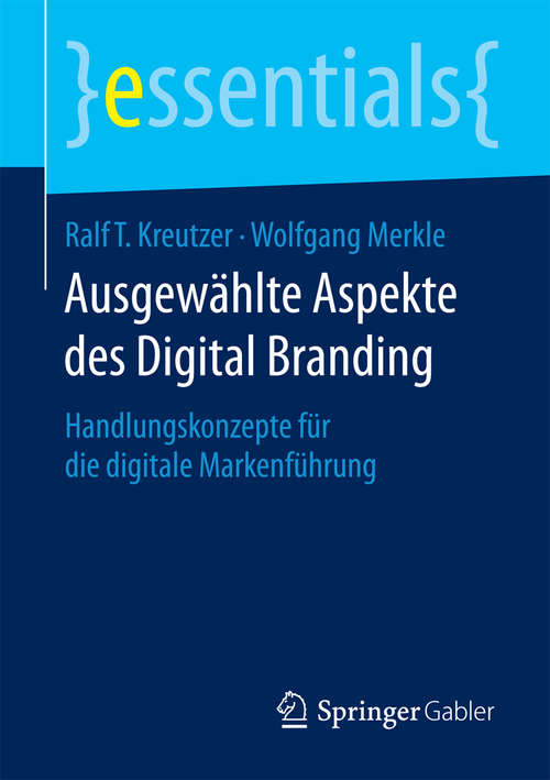 Book cover of Ausgewählte Aspekte des Digital Branding: Handlungskonzepte für die digitale Markenführung (essentials)