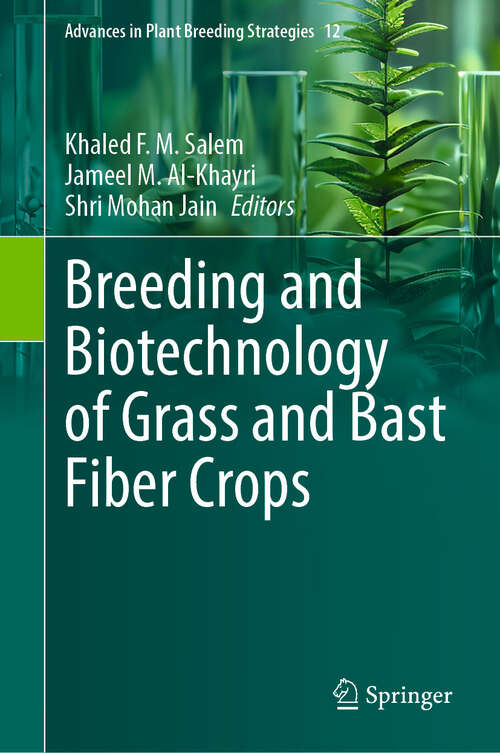 Book cover of Breeding and Biotechnology of Grass and Bast Fiber Crops (Advances in Plant Breeding Strategies #12)