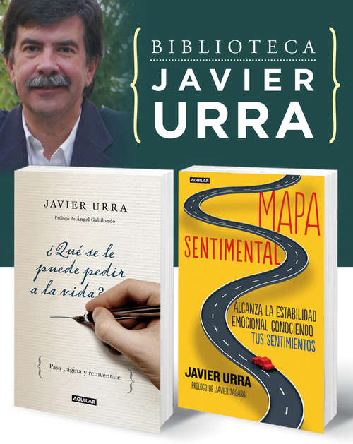 Book cover of Biblioteca Javier Urra (Pack 2 e-books): ¿Qué se le puede pedir a la vida? + Mapa sentimental