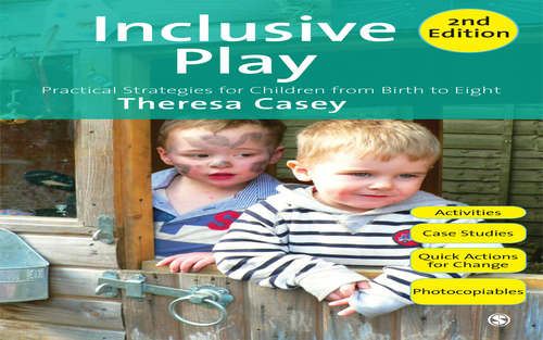 Inclusive Play: Practical Strategies for Children from Birth to Eight