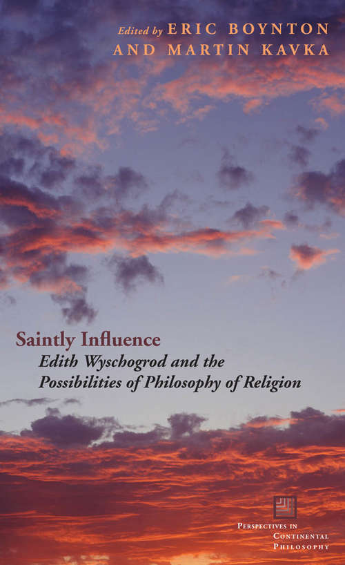 Book cover of Saintly Influence: Edith Wyschogrod and the Possibilities of Philosophy of Religion