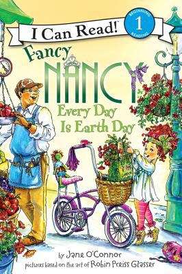 Book cover of Fancy Nancy: Every Day Is Earth Day (I Can Read!: Level 1)