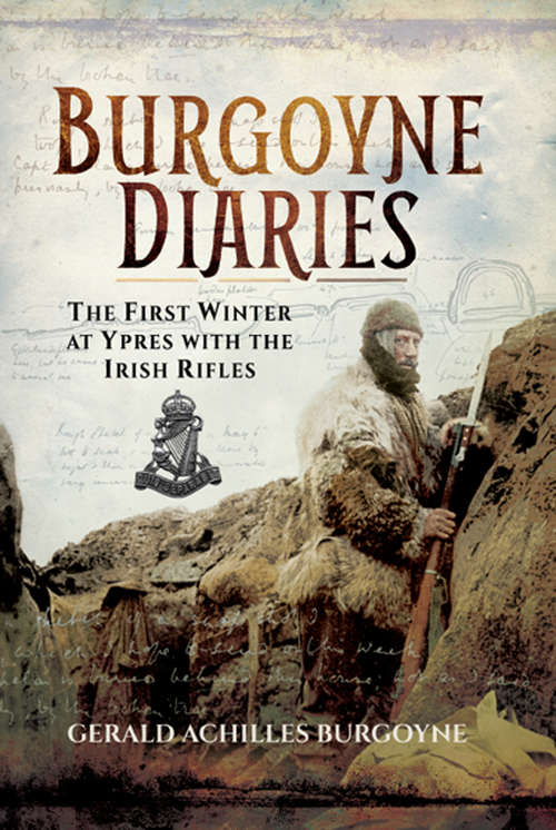 Book cover of The Burgoyne Diaries: The First Winter at Ypres with the Irish Rifles