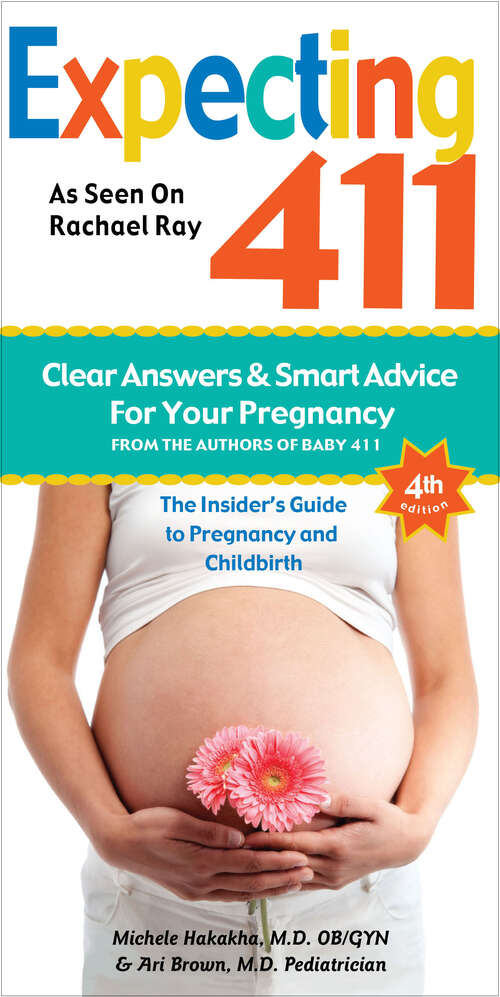Book cover of Expecting 411, 4th Edition: The Insider's Guide to Pregnancy and Childbirth
