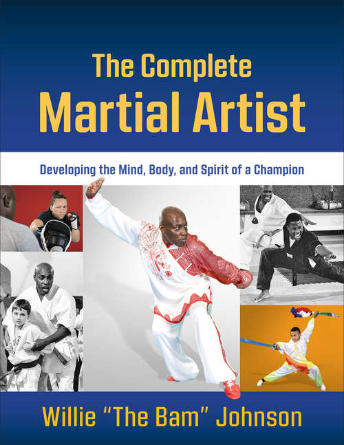 Book cover of Complete Martial Artist: Developing the Mind, Body, and Spirit of a Champion