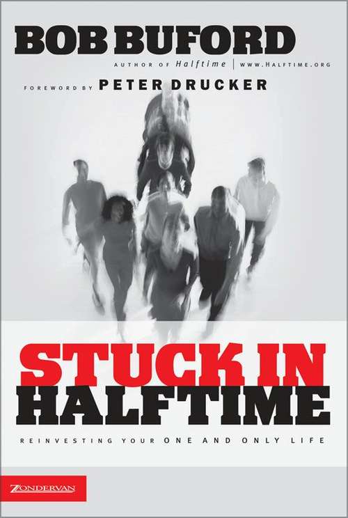 Stuck in Halftime: Reinvesting Your One and Only Life