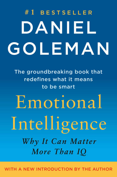Emotional Intelligence: Why It Can Matter More Than IQ (Hbr Emotional Intelligence Ser.)