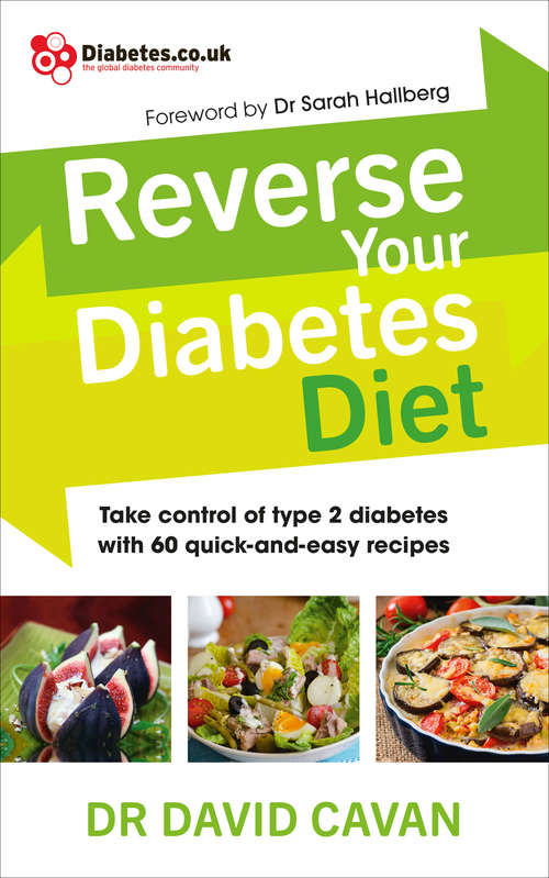 Book cover of Reverse Your Diabetes Diet: The new eating plan to take control of type 2 diabetes, with 60 quick-and-easy recipes