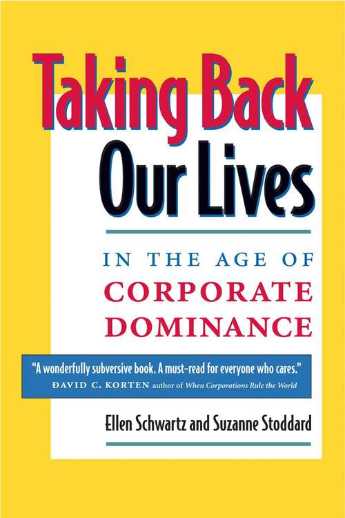 Book cover of Taking Back Our Lives in the Age of Corporate Dominance