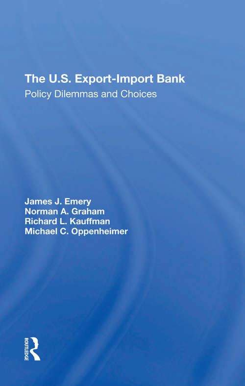 The U.s. Export-import Bank: Policy Dilemmas And Choices