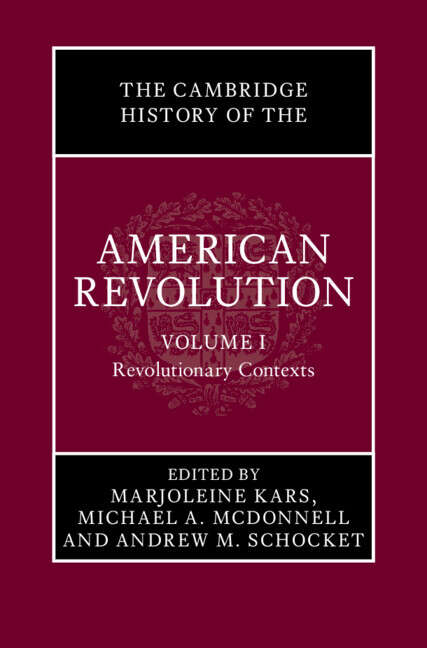 Book cover of The Cambridge History of the American Revolution: Volume 1, Revolutionary Contexts (The Cambridge History of the American Revolution)