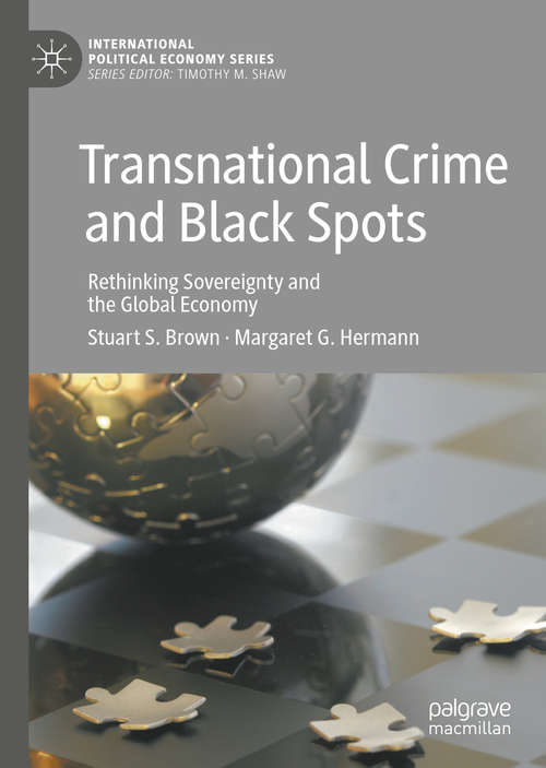 Transnational Crime and Black Spots: Rethinking Sovereignty and the Global Economy (International Political Economy Series)