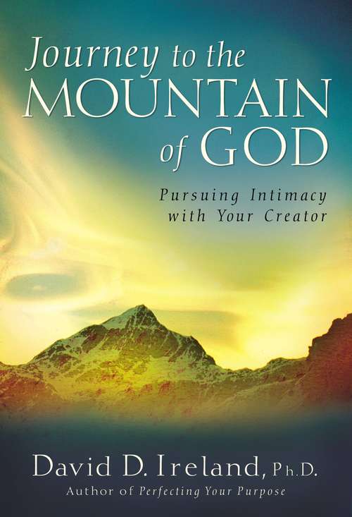 Book cover of Journey to the Mountain of God: Pursuing Intimacy with Your Creator