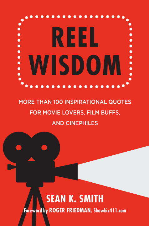 Reel Wisdom: The Complete Quote Collection for Movie Lovers, Film Buffs and Cinephiles