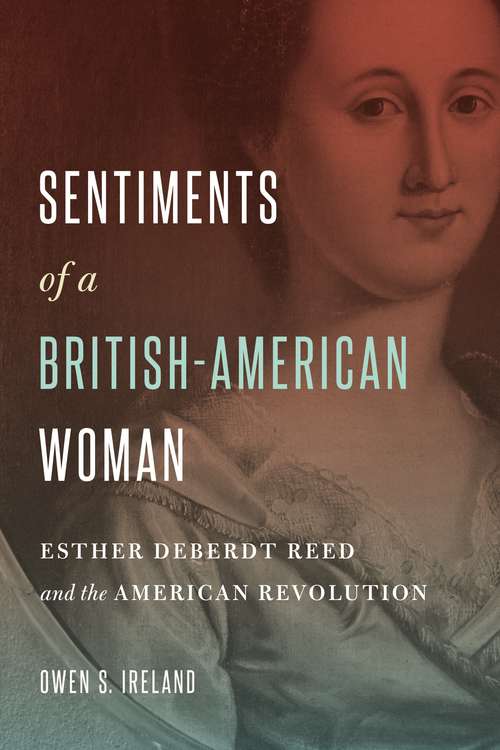 Book cover of Sentiments of a British-American Woman: Esther DeBerdt Reed and the American Revolution
