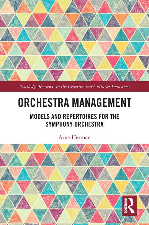 Book cover of Orchestra Management: Models and Repertoires for the Symphony Orchestra (Routledge Research in the Creative and Cultural Industries)