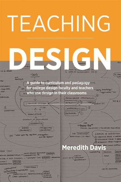 Book cover of Teaching Design: A Guide to Curriculum and Pedagogy for College Design Faculty and Teachers Who Use Design in Their Classrooms