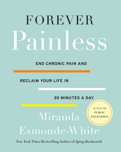 Book cover of Forever Painless: End Chronic Pain and Reclaim Your Life in 30 Minutes a Day